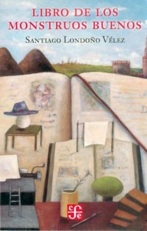 LIBRO DE LOS MONSTRUOS BUENOS | 9789583801334 | LONDOÑO VÉLEZ, SANTIAGO