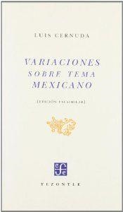 VARIACIONES SOBRE TEMA MEXICANO. FASCSÍMIL DE LA 1ª ED. PUBLICADA POR PORRÚA Y OBREGÓN, MÉXICO, 1952 | 9788437505282 | CERNUDA, LUIS