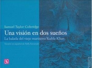 VISIÓN EN DOS SUEÑOS, UNA : LA BALADA DEL VIEJO MARINERO Y KUBLA KHAN | 9789681675264 | COLERIDGE, SAMUEL TAYLOR