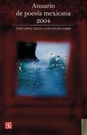 ANUARIO DE POESÍA MEXICANA 2004 | 9789681676766 | LÓPEZ MILLS, TEDI / FABRE, LUIS FELIPE