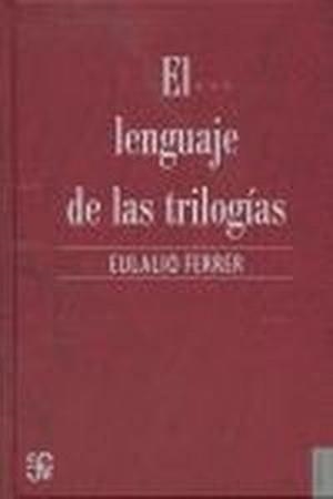 LENGUAJE DE LAS TRILOGÍAS, EL | 9789681676278 | FERRER, EULALIO