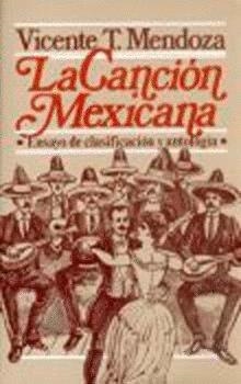 CANCIÓN MEXICANA, LA : ENSAYO DE CLASIFICACIÓN Y ANTOLOGÍA | 9789681610371 | MENDOZA, VICENTE T.