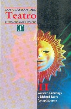 CLÁSICOS DEL TEATRO HISPANOAMERICANO, II, LOS | 9789681644864 | LUZURIAGA, GERARDO / REEVE, RICHARD