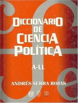 DICCIONARIO DE CIENCIA POLÍTICA, A-LL | 9789681657772 | SERRA ROJAS, ANDRÉS