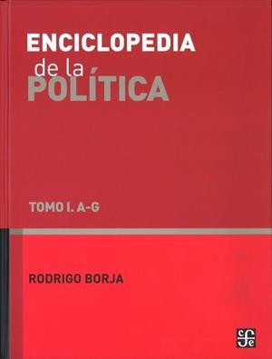 ENCICLOPEDIA DE LA POLÍTICA. TOMO I. A - G | 9786071608789 | BORJA, RODRIGO