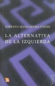 ALTERNATIVA DE LA IZQUIERDA, LA | 9789505578382 | MANGABEIRA UNGER, ROBERTO