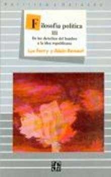 FILOSOFÍA POLÍTICA, III : DE LOS DERECHOS DEL HOMBRE A LA IDEA REPUBLICANA | 9789681634018 | FERRY, LUC / RENAUT, ALAIN