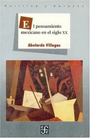 PENSAMIENTO MEXICANO EN EL SIGLO XX, EL | 9789681641337 | VILLEGAS, ABELARDO