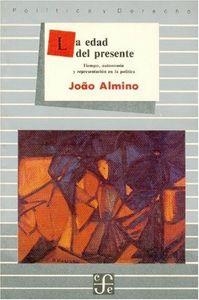 EDAD DEL PRESENTE, LA : TIEMPO, AUTONOMÍA Y REPRESENTACIÓN EN LA POLÍTICA | 9789681622435 | ALMINO, JOÃO