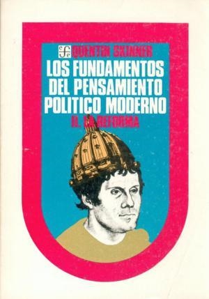 FUNDAMENTOS DEL PENSAMIENTO POLÍTICO MODERNO, II, LOS : LA REFORMA | 9789681624781 | SKINNER, QUENTIN