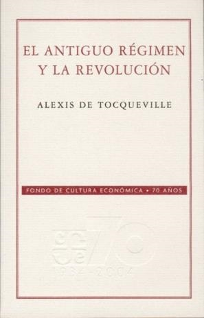 ANTIGUO RÉGIMEN Y LA REVOLUCIÓN, EL | 9789681645991 | TOCQUEVILLE, ALEXIS DE