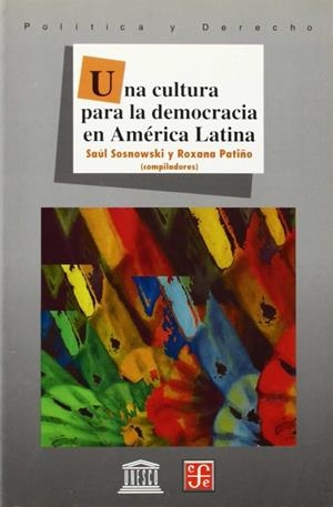 CULTURA PARA LA DEMOCRACIA EN AMÉRICA LATINA, UNA | 9789681656928 | SOSNOWSKI, SAÚL / PATIÑO, ROXANA