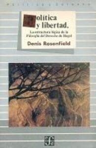 POLÍTICA Y LIBERTAD : LA ESTRUCTURA LÓGICA DE LA FILOSOFÍA DEL DERECHO DE HEGEL | 9789681629311 | ROSENFIELD, DENIS L.