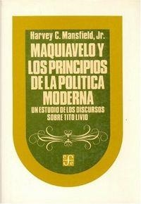 MAQUIAVELO Y LOS PRINCIPIOS DE LA POLÍTICA MODERNA : UN ESTUDIO DE LOS DISCURSOS SOBRE TITO LIVIO | 9789681614003 | MANSFIELD, HARVEY CLAFLIN