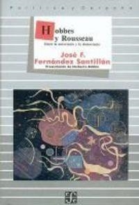 HOBBES Y ROUSSEAU : ENTRE LA AUTOCRACIA Y LA DEMOCRACIA | 9789681628314 | FERNÁNDEZ SANTILLÁN, JOSÉ F.