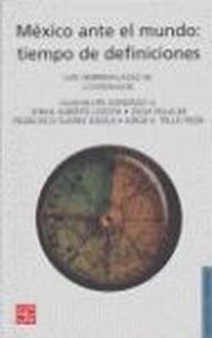 MÉXICO ANTE EL MUNDO : TIEMPO DE DEFINICIONES | 9789681680817 | HERRERA-LASSO M., LUIS