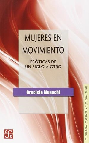 MUJERES EN MOVIMIENTO : ERÓTICAS DE UN SIGLO A OTRO | 9789505579327 | MUSACHI, GRACIELA