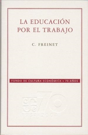 EDUCACIÓN POR EL TRABAJO, LA | 9789681606152 | FREINET, CÉLESTIN