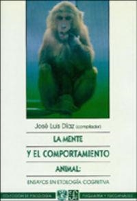MENTE Y EL COMPORTAMIENTO ANIMAL, LA : ENSAYOS EN ETOLOGÍA COGNITIVA | 9789681642785 | DÍAZ, JOSÉ LUIS