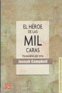 HÉROE DE LAS MIL CARAS, EL : PSICOANÁLISIS DEL MITO | 9789681604226 | CAMPBELL, JOSEPH