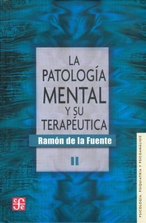 PATOLOGÍA MENTAL Y SU TERAPÉUTICA, LA | 9789681650896 | FUENTE, RAMÓN DE LA