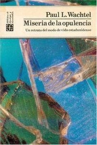 MISERIA DE LA OPULENCIA : UN RETRATO DEL MODO DE VIDA ESTADOUNIDENSE | 9789681629656 | WATCHEL, PAUL L.