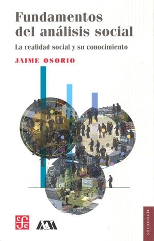 FUNDAMENTOS DEL ANÁLISIS SOCIAL : LA REALIDAD SOCIAL Y SU CONOCIMIENTO | 9789681662264 | OSORIO, JAIME