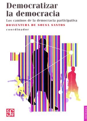 DEMOCRATIZAR LA DEMOCRACIA : LOS CAMINOS DE LA DEMOCRACIA PARTICIPATIVA | 9789681672553 | SOUSA SANTOS, BOAVENTURA DE