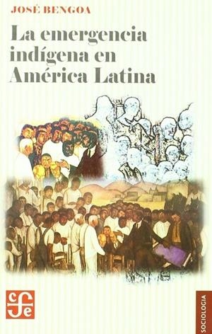 EMERGENCIA INDÍGENA EN AMÉRICA LATINA, LA | 9789562890540 | BENGOA, JOSÉ