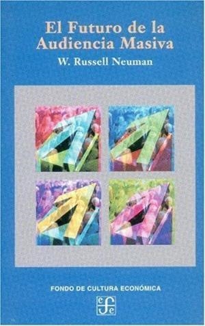 FUTURO DE LA AUDIENCIA MASIVA, EL | 9789562890298 | RUSSELL NEUMAN, W.