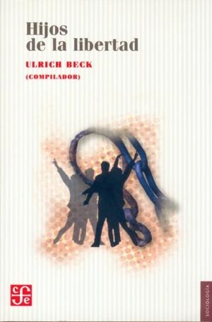 HIJOS DE LA LIBERTAD | 9789505572724 | BECK, ULRICH