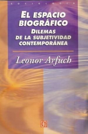 ESPACIO BIOGRÁFICO, EL : DILEMAS DE LA SUBJETIVIDAD CONTEMPORÁNEA | 9789505575046 | ARFUCH, LEONOR