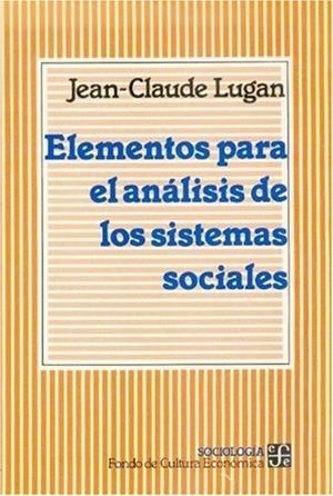 ELEMENTOS PARA EL ANÁLISIS DE LOS SISTEMAS SOCIALES | 9789681630270 | LUGAN, JEAN-CLAUDE