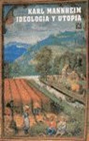 IDEOLOGÍA Y UTOPÍA : INTRODUCCIÓN A LA SOCIOLOGÍA DEL CONOCIMIENTO | 9788437504421 | MANNHEIM, KARL