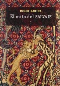 MITO DEL SALVAJE, EL | 9786071606297 | BARTRA, ROGER