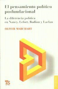 PENSAMIENTO POLÍTICO POSFUNDACIONAL, EL. LA DIFERENCIA POLÍTICA EN NANCY, LEFORT, BADIOU Y LACLAU | 9789505577811 | MARCHART, OLIVER