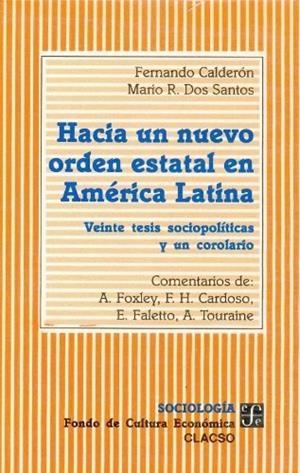 HACIA UN NUEVO ORDEN ESTATAL EN AMÉRICA LATINA : VEINTE TESIS SOCIOPOLÍTICAS Y UN COROLARIO | 9789567083022 | CALDERÓN, FERNANDO / DOS SANTOS, MARIO R.