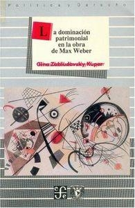 DOMINACIÓN PATRIMONIAL EN LA OBRA DE MAX WEBER, LA | 9789681631963 | ZABLUDOVSKY KUPER, GINA
