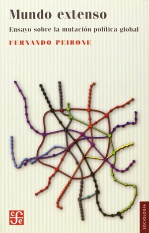 MUNDO EXTENSO : ENSAYO SOBRE LA MUTACIÓN POLÍTICA GLOBAL | 9789505579358 | PEIRONE, FERNANDO