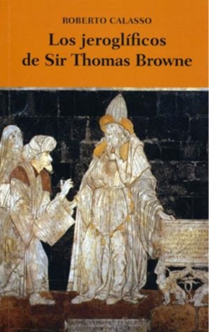 JEROGLÍFICOS DE SIR THOMAS BROWNE, LOS | 9786071604347 | CALASSO, ROBERTO
