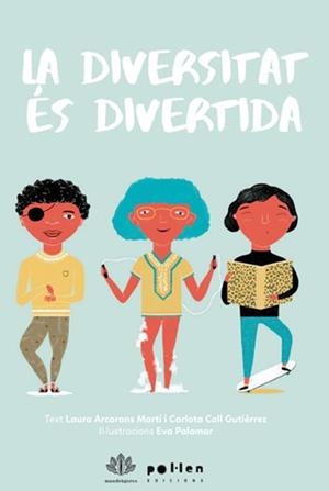 DIVERSITAT ÉS DIVERTIDA, LA | 9788416828982 | ARCARONS MARTÍ, LAURA / COLL GUTIÉRREZ, CARLOTA