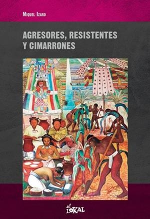 AGRESORES, RESISTENTES Y CIMARRONES | 9788412261813 | IZARD, MIQUEL
