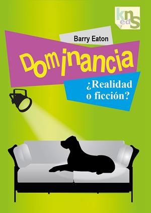 DOMINANCIA ¿REALIDAD O FICCIÓN? | 9788493323271 | EATON, BARRY