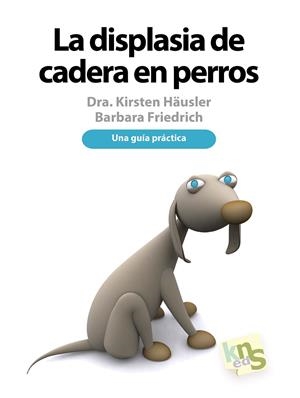 DISPLASIA DE CADERA EN PERROS, LA | 9788494065095 | HÄUSLER, KIRSTEN / BARBARA, FRIEDRICH