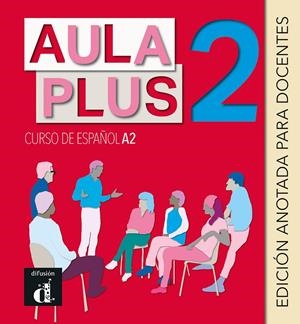 AULA PLUS 2. EDICION ANOTADA PARA EL DOCENTE | 9788418032875 | CASTON, ROBERTO / GARCIA, EVA / GINES, ISABEL