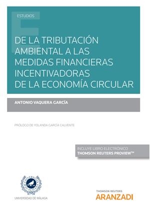 DE TRIBUTACION AMBIENTAL A MEDIDAS FINANCIERAS INCENTIVADORAS DE LA ECONOMÍA CIRCULAR | 9788413452111 | VAQUERA GARCIA, ANTONIO