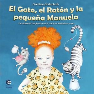 GATO, EL RATÓN Y LA PEQUEÑA MANUELA, EL | 9788412229110 | KALACHNIK, SVETLANA