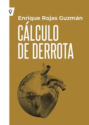 CÁLCULO DE DERROTA | 9788412224825 | ROJAS GUZMÁN, ENRIQUE