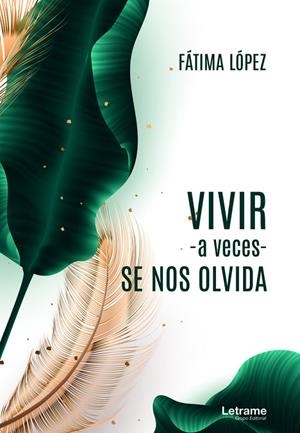 VIVIR -A VECES- SE NOS OLVIDA | 9788418398568 | LÓPEZ, FÁTIMA