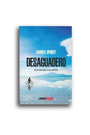 DESAGUADERO | 9788418298806 | UPHOFF, RAINER